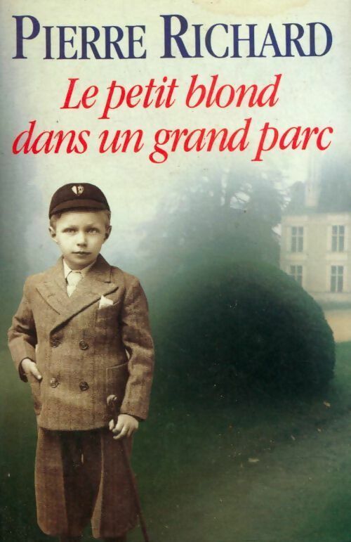 Le petit blond dans un grand parc - Pierre Richard -  France Loisirs GF - Livre