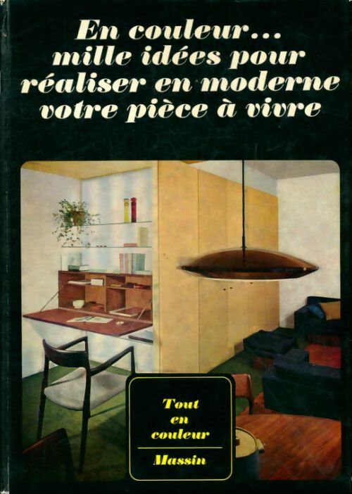 En couleur. . . Mille idées pour réaliser en moderne votre pièce à vivre - Jérome Duchemin -  Massin GF - Livre