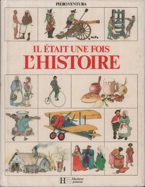 Il était une fois l'histoire - Piero Ventura -  Hachette jeunesse GF - Livre