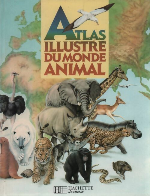 Atlas illustre du monde animal - M. Carwardine -  Hachette jeunesse GF - Livre