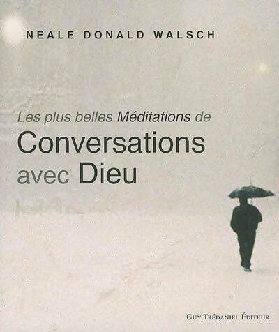 Les plus belles méditations de conversations avec Dieu - Neale Donald Walsch -  Trédaniel poche - Livre