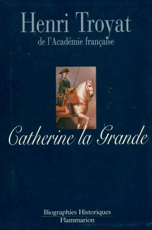 Catherine la grande - Henri Troyat -  Biographies historiques - Livre