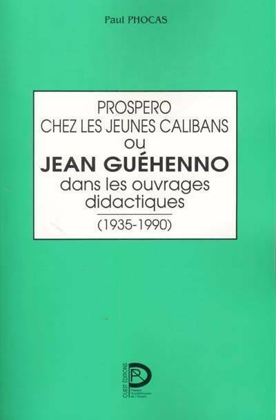 Prospero chez les jeunes calibans ou Jean Guéhenno - Paul Phocas -  Ouest GF - Livre
