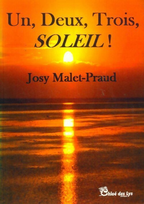 Un, deux, trois... Soleil ! - Josy Malet-Praud -  Chloé des Lys GF - Livre