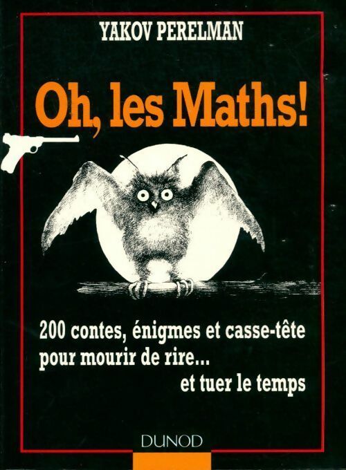 Oh les maths ! Arithmétique algèbre - Yakov Perelman -  Dunod GF - Livre