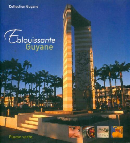 Éblouissante Guyane - Thierry Montford -  Plume verte - Livre