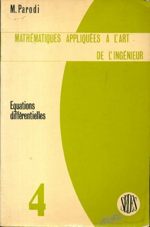 Mathématiques appliquées à l'art de l'ingénieur Tome IV : Équations différentielles - Maurice Parodi -  Sedes GF - Livre