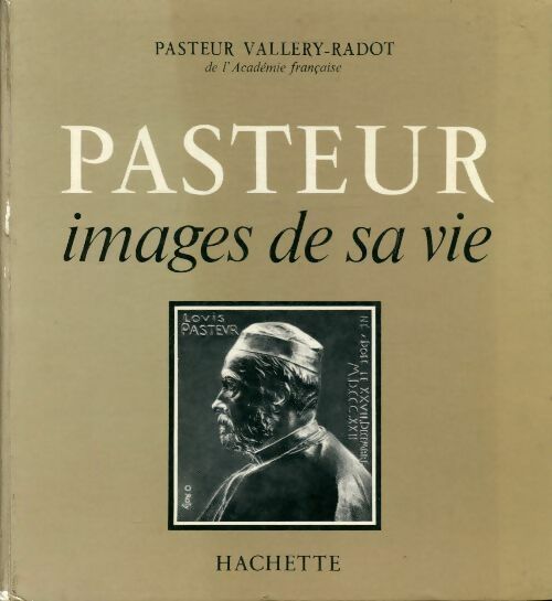 Pasteur, images de sa vie - Louis Pasteur Vallery-Radot -  Hachette GF - Livre