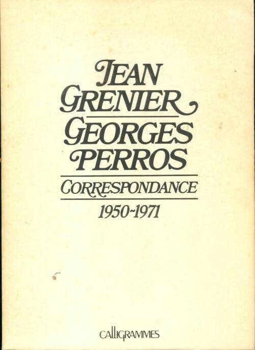 Correspondance 1950-1971 - Georges Perros ; Jean Grenier -  Calligrammes - Livre