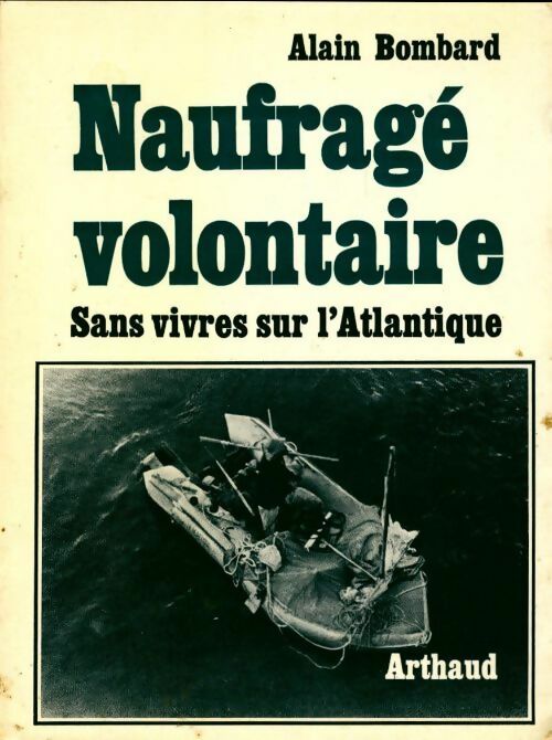 Naufragé volontaire - Alain Bombard -  Arthaud GF - Livre
