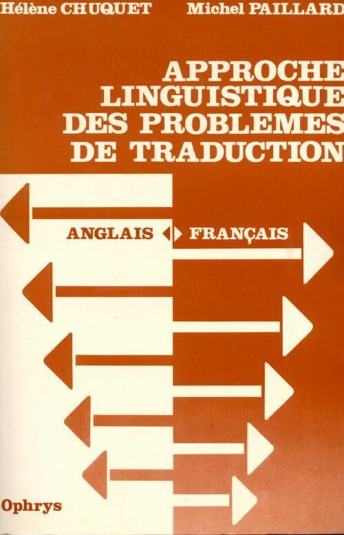 Approche linguistique des problèmes de traduction anglais-français - Michel Paillard ; Hélène Chuquet -  Ophrys GF - Livre