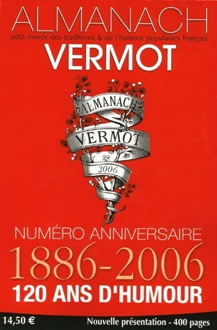 Almanach Vermot. 120 ans d'humour : 1886-2006 - Collectif -  Ventillard GF - Livre