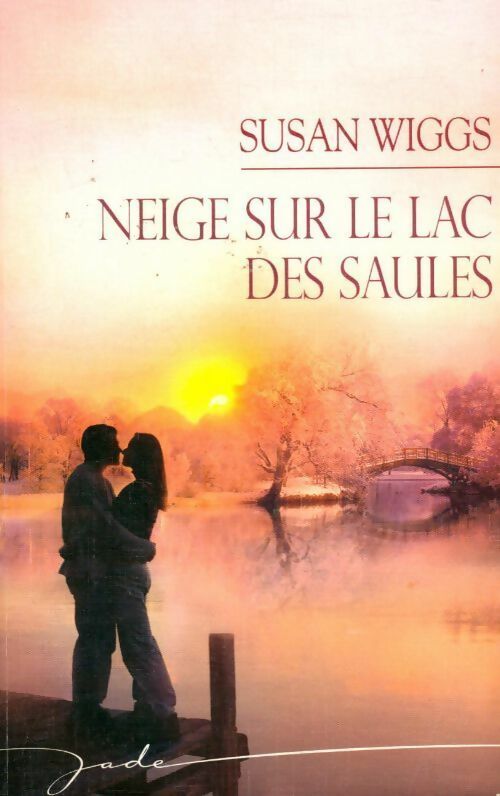 Neige sur le lac des saules - Susan Wiggs -  Jade - Livre