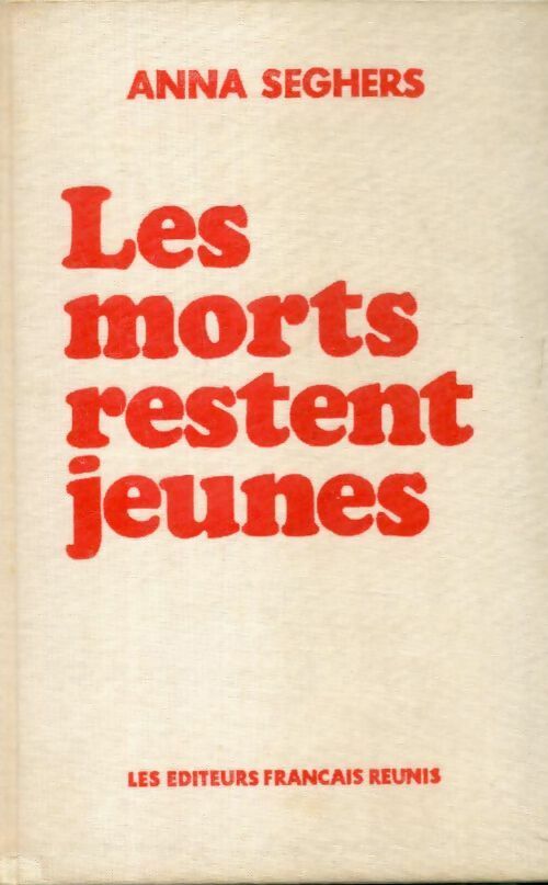Les morts restent jeunes - Anna Seghers -  Editeurs français réunis GF - Livre