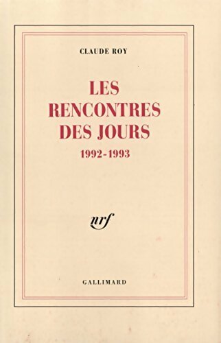 Les rencontres des jours (1992-1993) - Claude Roy -  Gallimard GF - Livre