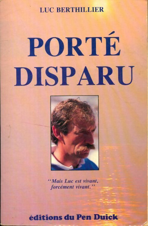 Porté disparu - Luc Berthillier -  Pen Duick GF - Livre