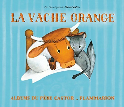 La vache orange - Nathan Hale -  Les classiques du Père Castor - Livre
