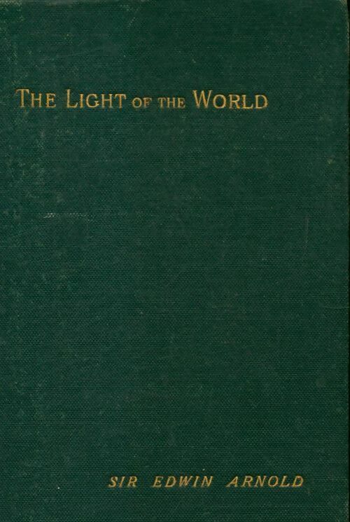 The light of the world - Edwin Arnold -  Longmans, Green & Co GF - Livre