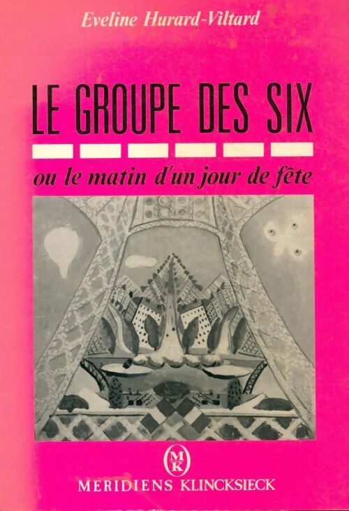 Le groupe des six ou le matin d'un jour de fête - Eveline Hurard-Viltard -  Meridiens GF - Livre