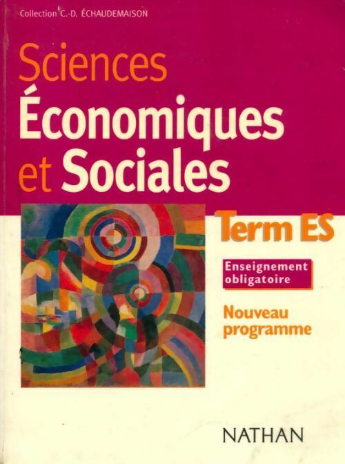 Sciences économiques et sociales Terminale ES. Enseignement obligatoire 1999 - Michel Bernardy -  C. Echaudemaison - Livre