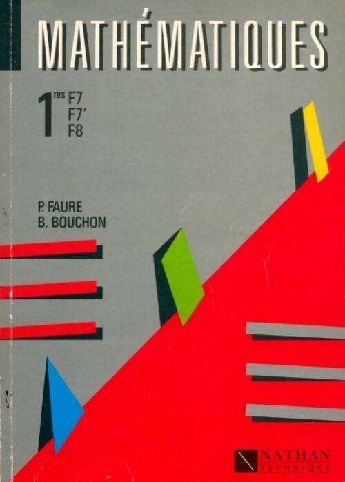 Mathématiques 1ères F7, F7', F8 - Collectif -  Nathan Technique - Livre