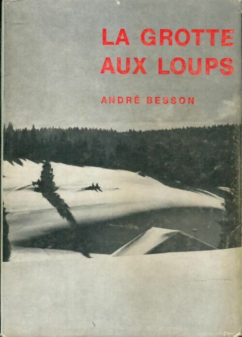 La grotte aux loups - André Besson -  Mon village GF - Livre