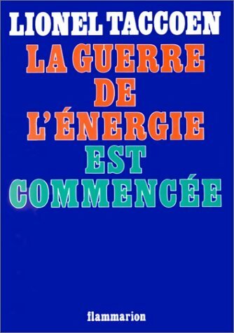 La guerre de l'énergie est commencée - Lionel Taccoen -  Flammarion GF - Livre
