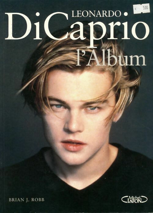 Leonardo Dicaprio. L'album - Brian J. Robb -  Michel Lafon GF - Livre
