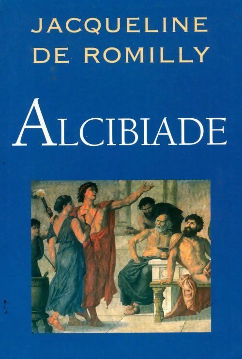 Alcibiade - Jacqueline De Romilly -  Le Grand Livre du Mois GF - Livre