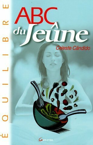 Abc du jeûne - Céleste Candido -  Grancher GF - Livre