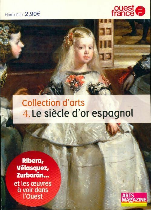 Collection d'arts Tome IV : Le siècle d'or espagnol - Collectif -  Arts magazine - Livre