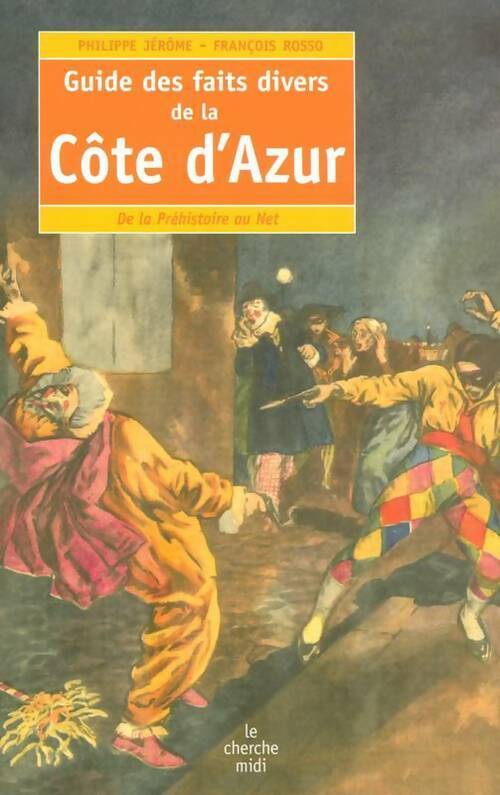 Guide des faits divers de la Côte d'Azur - François Rosso ; Philippe Jérôme -  Cherche Midi GF - Livre