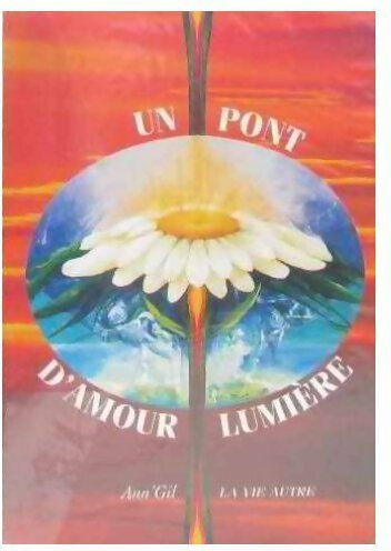Un pont d'amour-lumière - Ann'Gil -  Vie autre GF - Livre