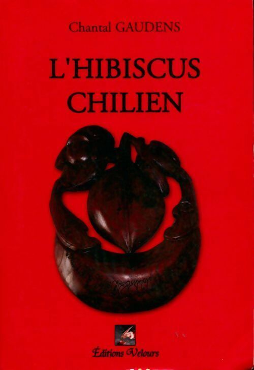 L'hibiscus chilien - Chantal Gaudens -  Velours GF - Livre