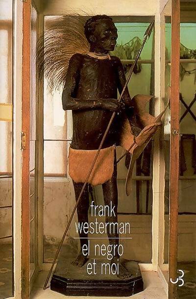 El negro et moi - Frank Westerman -  Bourgois GF - Livre