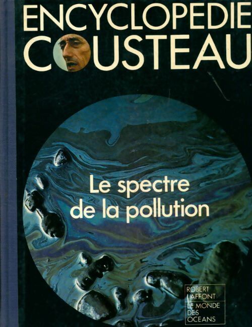 Encyclopédie Cousteau. Le spectre de la pollution - Collectif -  Le monde des océans - Livre