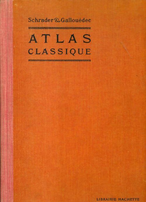 Atlas classique de géographie ancienne et moderne - F. Schrader -  Hachette GF - Livre