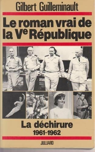 Le roman vrai de la Ve république Tome III : La déchirure 1961-1962 - Gilbert Guilleminault -  Julliard GF - Livre