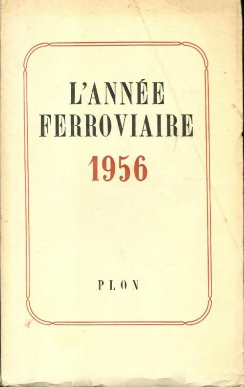 L?année ferroviaire 1956 - Collectif -  Plon GF - Livre