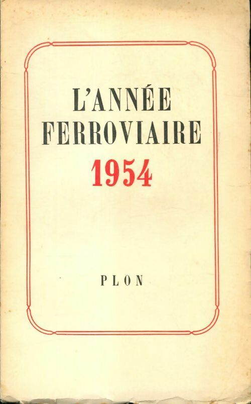 L'année ferroviaire 1954 - Collectif -  Plon GF - Livre