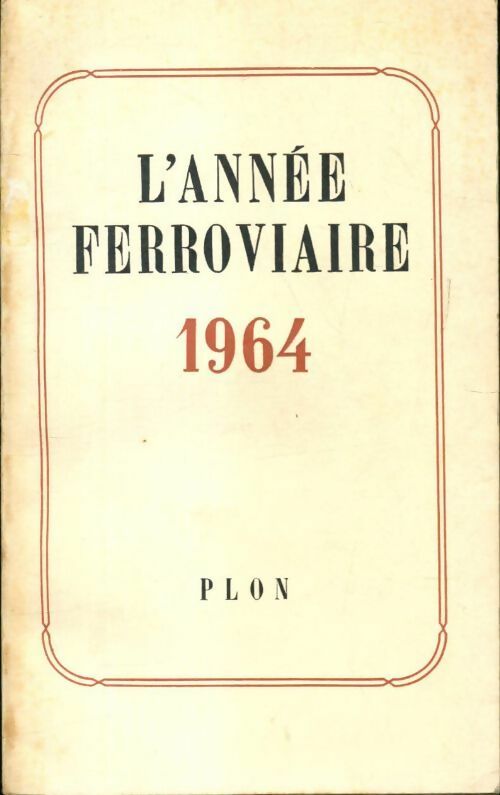 L'année ferroviaire 1964 - Collectif -  Plon GF - Livre