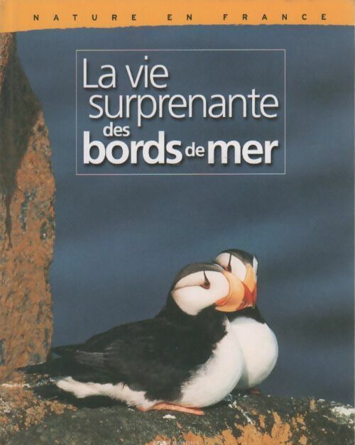 La vie surprenant des bords de mer - Collectif -  Nature en France - Livre