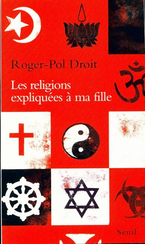 Les religions expliquées à ma fille - Roger-Pol Droit -  Explique à - Livre