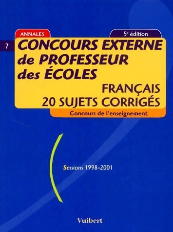 Concours externe de professeur des écoles. Français 20 sujets corrigés sessions 1998-2001 - Collectif -  Annales GF - Livre