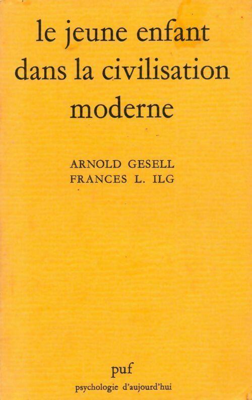 Le jeune enfant dans la civilisation moderne - Frances L. Ilg -  Psychologie d'aujourd'hui - Livre