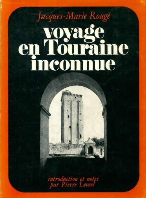 Voyage en Touraine inconnue - Jacques-Marie Rougé -  Cld GF - Livre