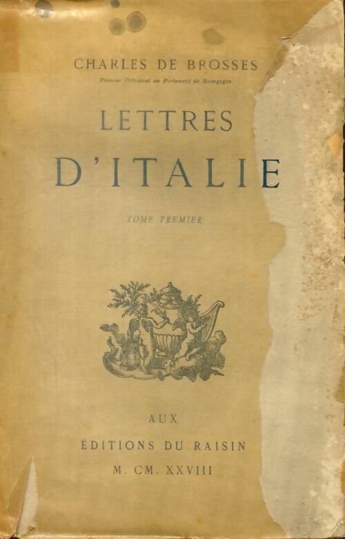 Lettres d'Italie Tome I - Président Charles De Brosses -  Raisin GF - Livre