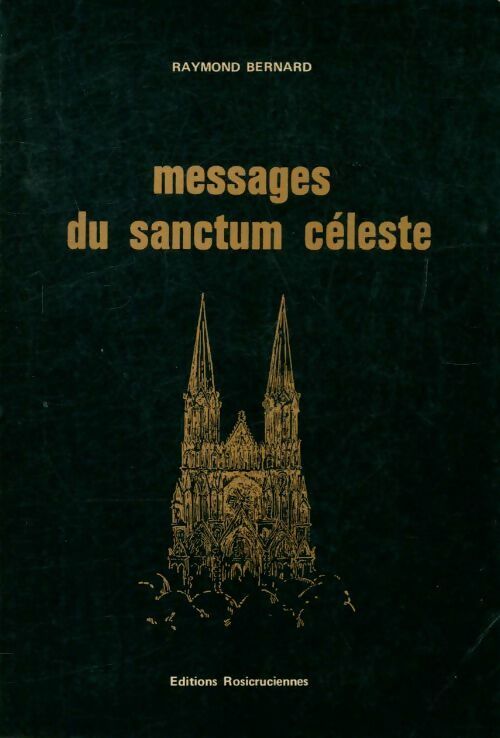 Messages du sanctum céleste - Raymond Bernard -  Rosicruciennes GF - Livre