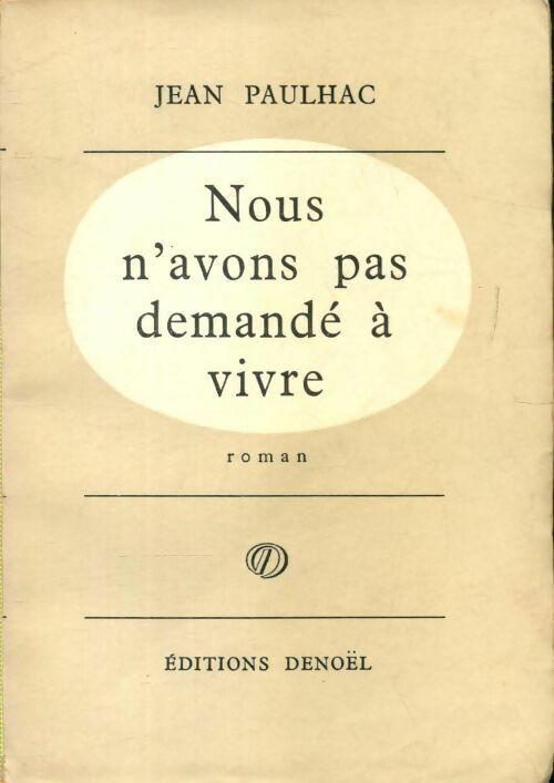 Nous n'avons pas demandé à vivre - Jean Paulhac -  Denoel GF - Livre
