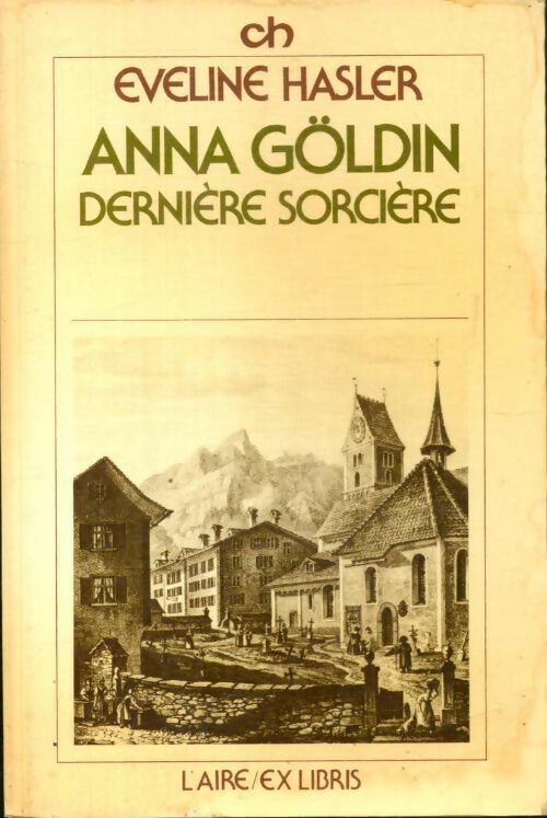 Anna Göldin dernière sorcière - Eveline Hasler -  Ex Libris GF - Livre